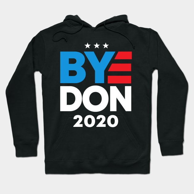 Bye Don 2020 Joe Biden Election 2020 Hoodie by Rebrand